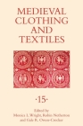Medieval Clothing and Textiles 15 By Robin Netherton (Editor), Gale R. Owen-Crocker (Editor), Monica L. Wright (Editor) Cover Image