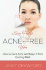 Say Hello to an Acne-Free You: How to Cure Acne and Keep It from Coming Back By Janet Crawford Cover Image