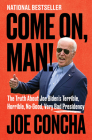 Come On, Man!: The Truth About Joe Biden's Terrible, Horrible, No-Good, Very Bad Presidency By Joe Concha Cover Image