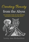 Creating Beauty from the Abyss: The Amazing Story of Sam Herciger, Auschwitz Survivor and Artist By Lesley Ann Richardson Cover Image