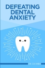 Defeating Dental Anxiety By Dr Chi Mba Cover Image