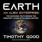 Earth Lib/E: An Alien Enterprise: The Shocking Truth Behind the Greatest Cover-Up in Human History Cover Image