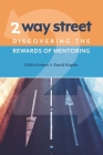 2 Way Street: Discovering the Rewards of Mentoring By David Kupfer, Erika Forbes Cover Image