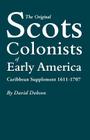 The Original Scots Colonists of Early America: Caribbean Supplement, 1611-1707 Cover Image