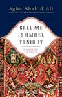 Call Me Ishmael Tonight: A Book of Ghazals By Agha Shahid Ali Cover Image