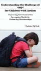 Understanding the Challenge of NO for Children with Autism: Improving Communication, Increasing Positivity, Enhancing Relationships By Colette McNeil Cover Image