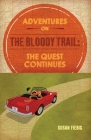 Adventures on the Bloody Trail: The Quest Continues Cover Image