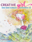 CreativeGIRL: Mixed Media Techniques for an Artful Life By Danielle Donaldson Cover Image