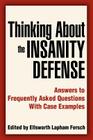 Thinking About the Insanity Defense: Answers to Frequently Asked Questions With Case Examples By Ellsworth L. Fersch Cover Image