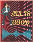 All Is Good: Wide Staff Manuscript Paper Notebook For Kids, men and women. Music Notebook 12 Staves Per Page (8