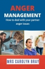 anger management: How to deal with your partner anger issues By Carolyn Bray Cover Image