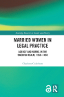 Married Women in Legal Practice: Agency and Norms in the Swedish Realm, 1350-1450 (Routledge Research in Gender and History #38) By Charlotte Cederbom Cover Image