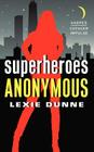 Superheroes Anonymous By Lexie Dunne Cover Image