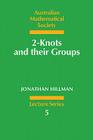 2-Knots and Their Groups (Australian Mathematical Society Lecture #5) By Jonathan Hillman Cover Image