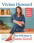 This Will Make It Taste Good: A New Path to Simple Cooking By Vivian Howard Cover Image