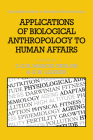 Applications of Biological Anthropology to Human Affairs (Cambridge Studies in Biological and Evolutionary Anthropolog #8) By C. G. Nicholas Mascie-Taylor (Editor), Gabriel W. Lasker (Editor) Cover Image