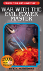 War with the Evil Power Master (Choose Your Own Adventure #12) By R. a. Montgomery, Jintanan Donploypetch (Illustrator), Jason Millet (Illustrator) Cover Image