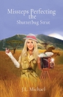 Missteps Perfecting the Shutterbug Strut By J. L. Michael Cover Image