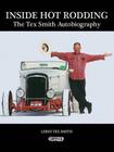 Inside Hot Rodding: The Tex Smith Autobiography By LeRoi Tex Smith Cover Image