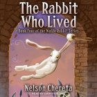 The Rabbit Who Lived Lib/E By Gary Furlong (Read by), Nelson Chereta Cover Image