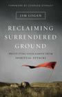 Reclaiming Surrendered Ground: Protecting Your Family from Spiritual Attacks Cover Image
