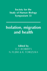 Isolation, Migration and Health (Society for the Study of Human Biology Symposium #33) By D. F. Roberts (Editor), N. Fujiki (Editor), K. Torizuka (Editor) Cover Image