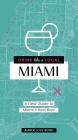 Drink Like a Local Miami: The Insider's Guide to South Beach and the Magic City By Gabriel Urrutia Cover Image