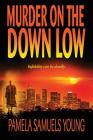 Murder on the Down Low (Vernetta Henderson #3) By Pamela Samuels Young Cover Image