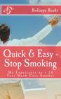 Quick & Easy - Stop Smoking: My Experience as a 30 Year Hard Core Smoker (Smart Books #1) By Smart Books Cover Image
