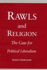 Rawls and Religion: The Case for Political Liberalism By Daniel A. Dombrowski Cover Image