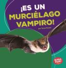 ¡Es Un Murciélago Vampiro! (It's a Vampire Bat!) By Tessa Kenan Cover Image