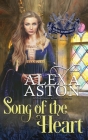 Song of the Heart By Alexa Aston Cover Image
