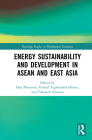 Energy Sustainability and Development in ASEAN and East Asia (Routledge Studies in Development Economics) By Han Phoumin (Editor), Farhad Taghizadeh-Hesary (Editor), Fukunari Kimura (Editor) Cover Image