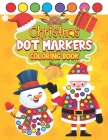 Christmas Dot Markers Coloring Book: Paint Daubers Activity Book for Kids Simple X-mas Art Designs for Preschoolers & Kindergarteners By Baby Bot Press Cover Image