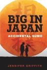 Big in Japan: Accidental Sumo Cover Image