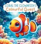 Coral the Clownfish's Colourful Quest Cover Image