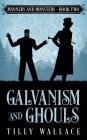 Galvanism and Ghouls By Tilly Wallace Cover Image