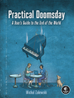Practical Doomsday: A User's Guide to the End of the World By Michal Zalewski Cover Image