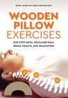 Wooden Pillow Exercises: For Stiff Neck, Shoulder Pain, Spinal Health, and Relaxation Cover Image