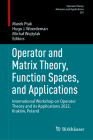 Operator and Matrix Theory, Function Spaces, and Applications: International Workshop on Operator Theory and Its Applications 2022, Kraków, Poland (Operator Theory: Advances and Applications #295) Cover Image