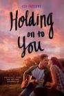 Holding On to You By Ash Parsons Cover Image