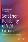 Soft Error Reliability of VLSI Circuits: Analysis and Mitigation Techniques Cover Image