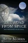 The Road from Space: How to Find Yourself in the 21st Century By Dustin Schwindt (Editor), Seth Morris Cover Image