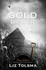 The Gold Digger (True Colors #9) By Liz Tolsma Cover Image