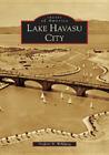 Lake Havasu City (Images of America) By Frederic B. Wildfang Cover Image
