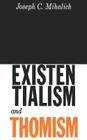 Existentialism and Thomism By Joseph C. Mihalich Cover Image