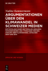Argumentationen über den Klimawandel in Schweizer Medien (Sprache Und Wissen (Suw) #53) Cover Image