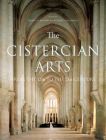 The Cistercian Arts: From the 12th to the 21st Century (McGill-Queen's Studies in the History of Religion #2) By Terryl N. Kinder, Roberto Cassanelli, Terryl N. Kinder Cover Image