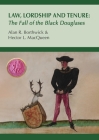 Law, Lordship and Tenure: The Fall of the Black Douglases By Alan R. Borthwick, Hector L. Macqueen Cover Image