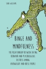 Binge and Mindfulness The Relationship Between Eating Behavior and Psychological Distress among Overweight and Obese People By Sara Williams Cover Image